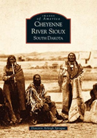 Kniha Cheyenne River Sioux, South Dakota Donovin Sprague