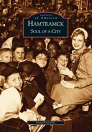Kniha Hamtramck:: Soul of a City Greg Kowalski