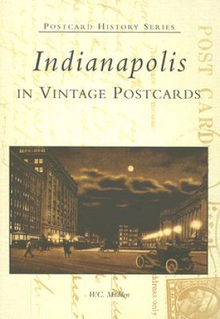 Könyv Indianapolis in Vintage Postcards W. C. Madden