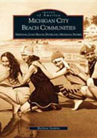 Kniha Michigan City Beach Communities:: Sheridan, Long Beach, Duneland, Michiana Shores Barbara Stodala