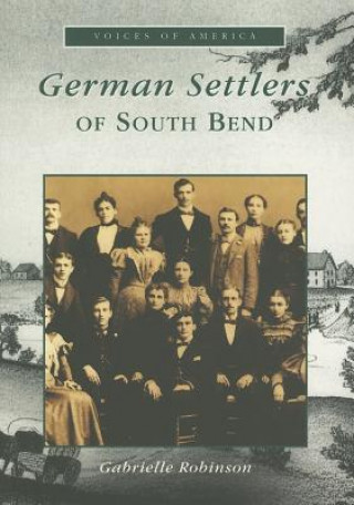 Carte German Settlers Of South Bend Gabrielle Robinson