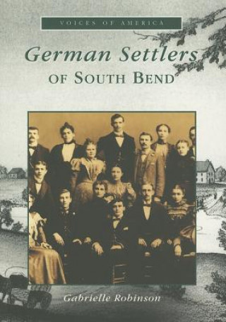 Książka German Settlers Of South Bend Gabrielle Robinson