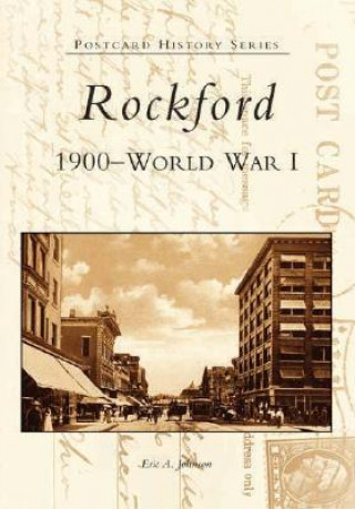 Kniha Rockford:: 1900 to World War I Eric A. Johnson