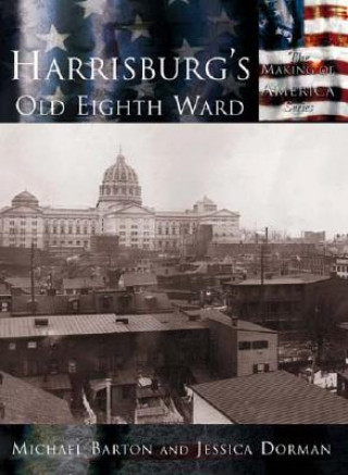 Könyv Harrisburg's Old Eighth Ward Michael Barton