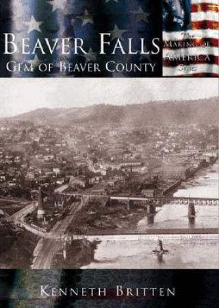 Kniha Beaver Falls: Gem of Beaver County Kenneth Britten