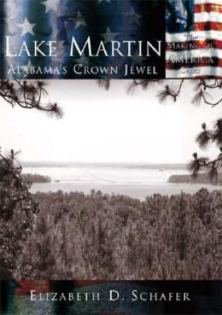 Kniha Lake Martin:: Alabama's Crown Jewel Elizabeth D. Schafer
