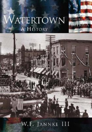 Книга Watertown: A History William F. Jannke