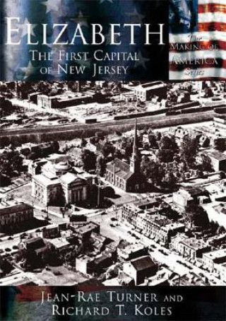 Buch Elizabeth:: The First Capital City of New Jersey Jean-Rae Turner