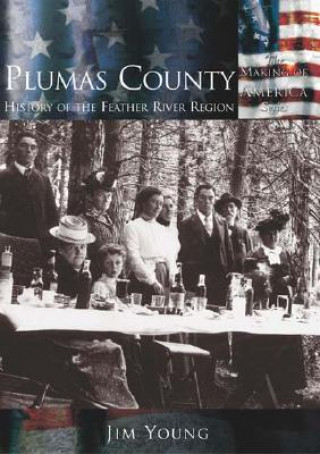 Книга Plumas County:: History of the Feather River Region Jim Young
