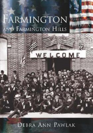 Kniha Farmington and Farmington Hills Debra Anne Pawlak