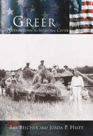 Carte Greer:: From Cotton Town to Industrial Center Ray Belcher