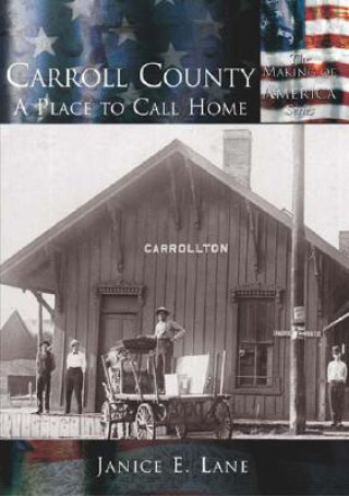 Carte Carroll County:: A Place to Call Home Janice E. Lane