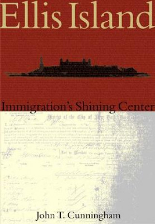 Книга Ellis Island:: Immigration's Shining Center John T. Cunningham