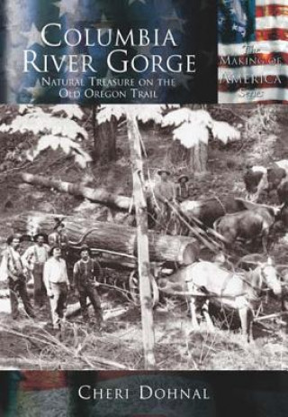 Kniha Columbia River Gorge:: National Treasure on the Old Oregon Trail Cheryl Dohnal