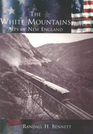 Carte The White Mountains:: Alps of New England Randall H. Bennett