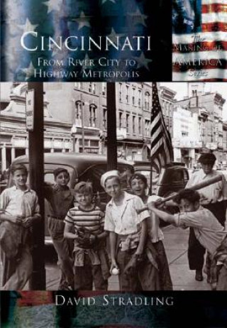 Knjiga Cincinnati:: From River City to Highway Metropolis David Stradling