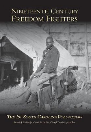 Carte Nineteenth Century Freedom Fighters: The 1st South Carolina Volunteers Bennie J. McRae