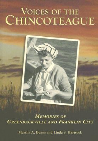 Kniha Voices of the Chincoteague: Memories of Greenbackville and Franklin City Martha A. Burns