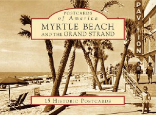 Carte Myrtle Beach and the Grand Strand: 15 Historic Postcards Arcadia Publishing
