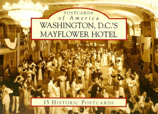 Kniha Washington D.C.'s Mayflower Hotel Keith McClinsey