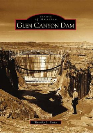 Knjiga Glen Canyon Dam Timothy L. Parks