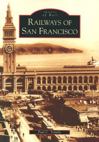 Книга Railways of San Francisco Paul C. Trimble