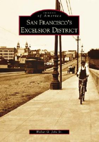 Knjiga San Francisco's Excelsior District Walter G. Jebe