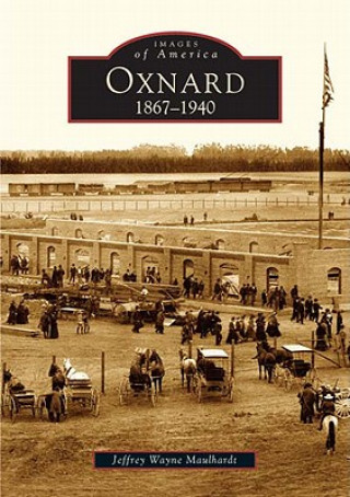 Buch Oxnard:: 1867-1940 Jeffrey Wayne Maulhardt