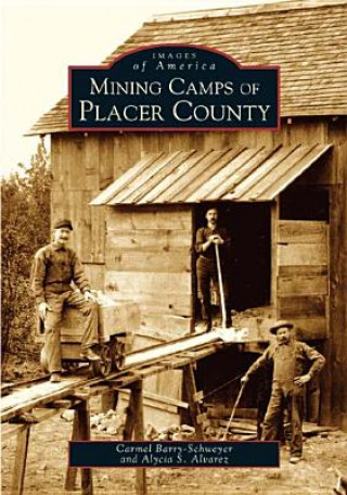 Carte Mining Camps of Placer County Carmel Barry-Schweyei