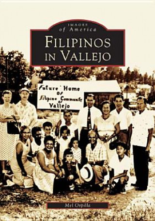 Könyv Filipinos in Vallejo Mel Orpilla