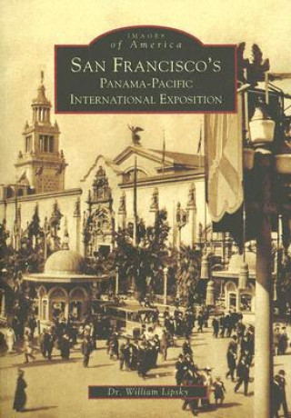 Knjiga San Francisco's Panama-Pacific International Exposition William Lipsky