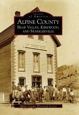 Książka Alpine County: Bear Valley, Kirkwood, and Markleeville Alpine County Historical Society