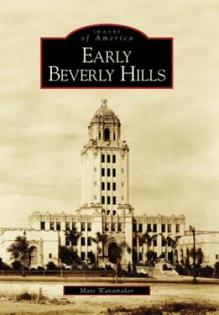 Kniha Early Beverly Hills Marc Wanamaker