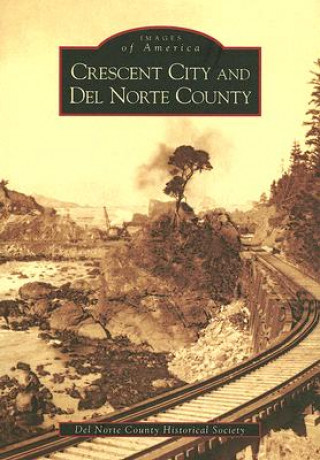 Carte Crescent City and del Norte County del Norte County Historical Society