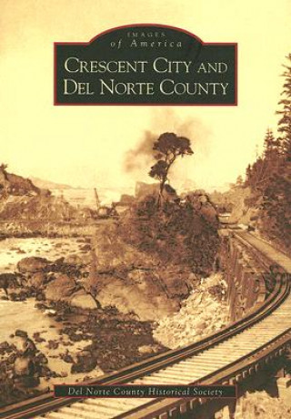 Kniha Crescent City and del Norte County del Norte County Historical Society