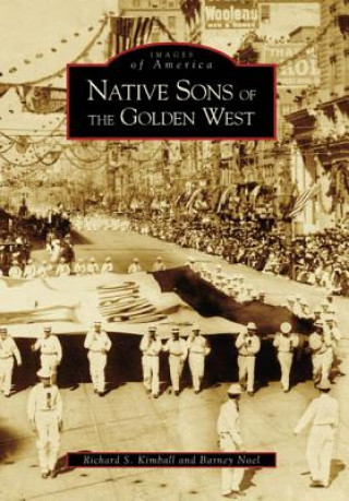 Книга Native Sons of the Golden West Richard S. Kimball