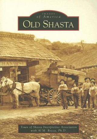 Carte Old Shasta The Town of Shasta Interpretive Associat