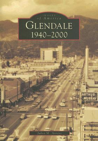 Knjiga Glendale, 1940-2000 Juliet M. Arroyo