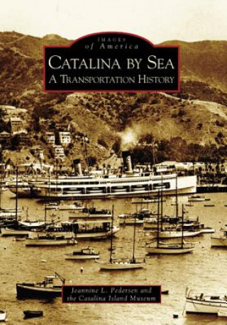 Kniha Catalina by Sea: A Transportation History Jeannine L. Pedersen