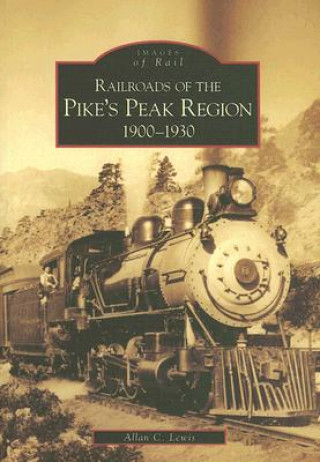 Carte Railroads of the Pike's Peak Region, 1900-1930 Allan C. Lewis