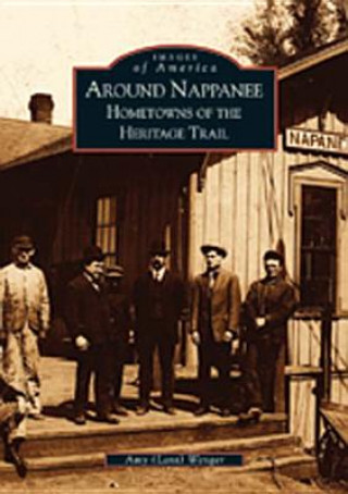 Könyv Around Nappanee:: Hometowns of the Heritage Trail Amy Wenger