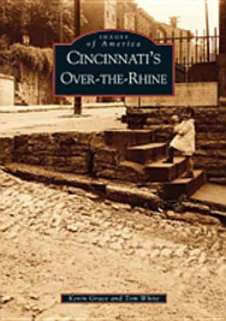 Kniha Cincinnati's Over-The-Rhine Kevin Grace