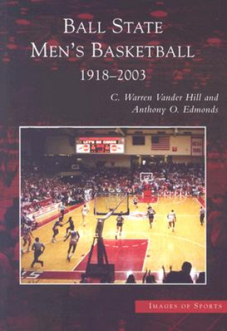 Kniha Ball State Men's Basketball:: 1918-2003 Anthony O. Edmonds