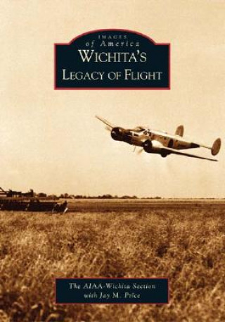 Kniha Wichita's Legacy of Flight Jay M. Price