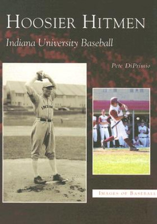 Kniha Hoosier Hitmen: Indiana University Baseball Pete Diprimio