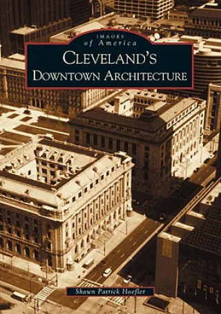 Carte Cleveland's Downtown Architecture Shawn Patrick Hoefler