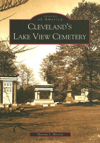 Knjiga Cleveland's Lake View Cemetery Marian J. Morton