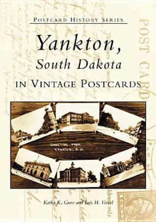 Knjiga Yankton, South Dakota in Vintage Postcards Kathy K. Grow