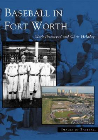 Libro Baseball in Fort Worth Mark Presswood