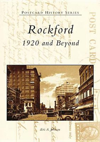 Könyv Rockford:: 1920 and Beyond Eric A. Johnson